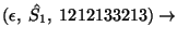 $(\epsilon,\;\hat{S_1},\;1212133213)\ensuremath{\rightarrow} $