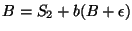 $B=S_2+b(B+\epsilon)$