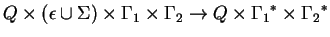 $Q\times(\epsilon\cup \Sigma)\times {\Gamma}_1\times {\Gamma}_2\ensuremath{\rightarrow} Q\times
{{\Gamma}_1}^*\times {{\Gamma}_2}^*$