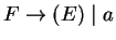 $F\ensuremath{\rightarrow} (E)\;\vert\;a$