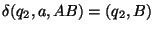 $\delta(q_2,a, AB)=(q_2,B)$