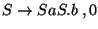 $S\ensuremath{\rightarrow} SaS\ensuremath{\mathbf{.}} b\;,0$