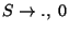 $S\ensuremath{\rightarrow}\ensuremath{\mathbf{.}} ,\;0$