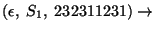 $(\epsilon,\;S_1,\;232311231)\ensuremath{\rightarrow} $