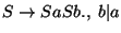 $S\ensuremath{\rightarrow} SaSb\ensuremath{\mathbf{.}} ,\;b\vert a$